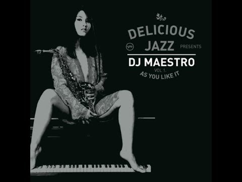 Dj Maestro●Delicious Jazz - As You Like It Vol.1