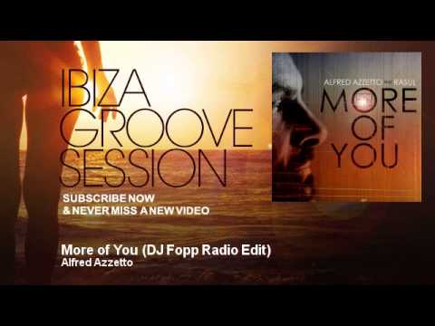 Alfred Azzetto - More of You - DJ Fopp Radio Edit - feat. Rasul - IbizaGrooveSession