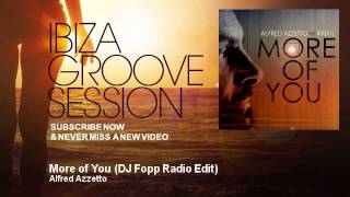 Alfred Azzetto - More of You - DJ Fopp Radio Edit - feat. Rasul - IbizaGrooveSession