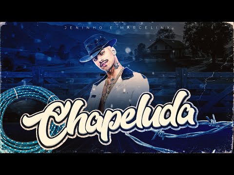 Chapeluda - Jeninho, Marcelinx