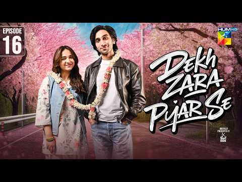 Dekh Zara Pyar Se - Episode 16 [Eng Sub] - 06 March 2026 - [ Yumna Zaidi & Hamza Sohail ] HUM TV