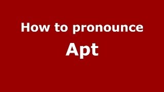 How to pronounce Apt