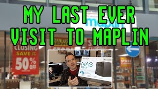 My Last Ever Visit To Maplin