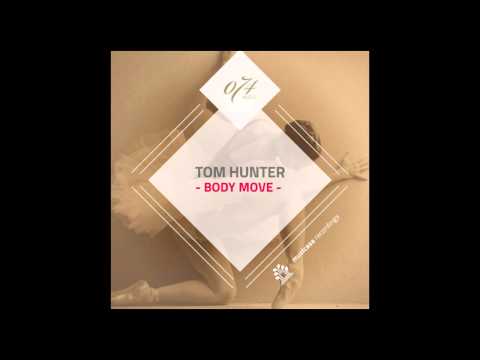 Tom Hunter - Body Move (Original Cut)