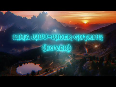 LIMA RIBU-Rider Gutang (COVER) 
