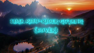 Download lagu LIMA RIBU-Rider Gutang (COVER)  mp3