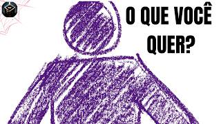 O que você quer? Como saber, quanto quer e até onde vai sofrer?