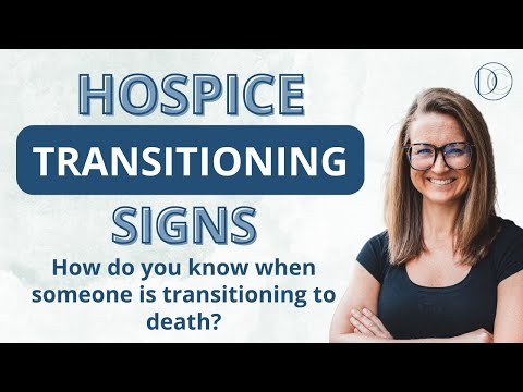 Hospice Transitioning Signs: How Do You Know When Someone Is Transitioning To Death