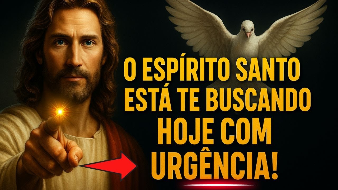 DEUS DIZ: O ESPÍRITO SANTO ESTÁ TE BUSCANDO HOJE COM URGÊNCIA!