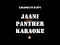 JAANI PANTHER SONG KARAOKE | PANTHER JAANI KARAOKE | ORIGINAL KARAOKE | KARAOKE BY HAPPY