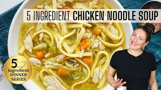 5 INGREDIENT CHICKEN NOODLE SOUP