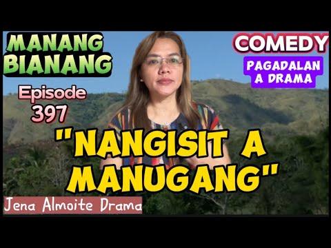 "Nangisit a manugang"" Comedy PAG-ADALAN a drama/ MANANG BIANANG (Episode 397) JENA ALMOITE DRAMA