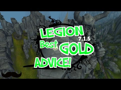 WoW Legion : Best Gold Advice! - How to Make Gold! - Legion 7.1.5