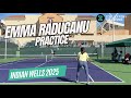 Emma RADUCANU Practice Indian Wells March 4th 2025