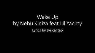 Wake up by Nebu Kiniza Feat. Lil Yachty (Lyrics)