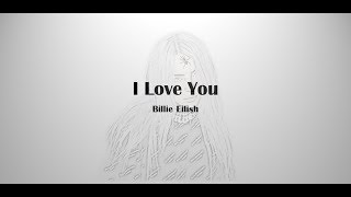 Billie Eilish - I Love You (Lyrics)