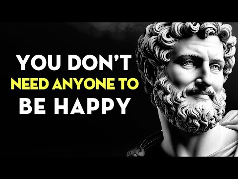 You Don’t Need Anyone To Be Happy | Stoicism