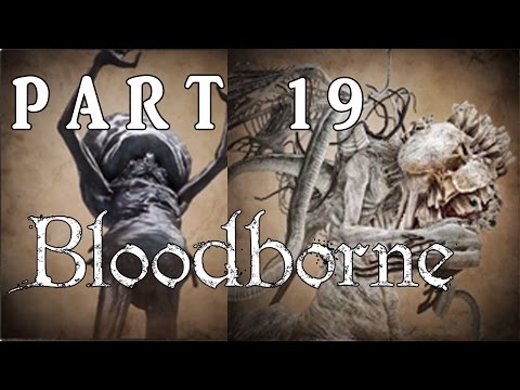 Bloodborne Walkthrough Part 19 - Celestial Emissary and Ebrietas
