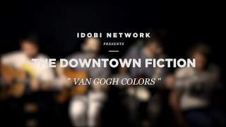 idobi Sessions: The Downtown Fiction - &quot;Van Gogh Colors&quot;