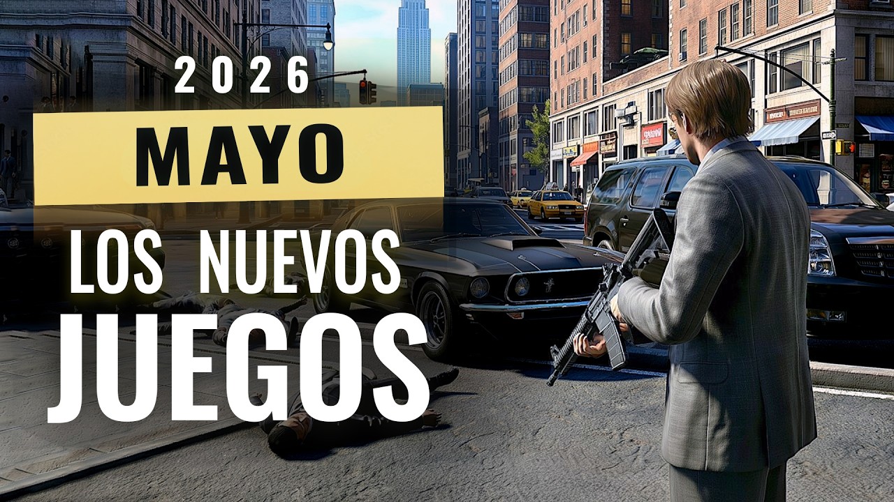 LOS VIDEOJUEGOS MÁS IMPORTANTES QUE SALEN EN MAYO 2026