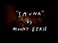 "SAUNA" by Mount Eerie (official video)