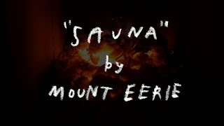 "SAUNA" by Mount Eerie (official video)