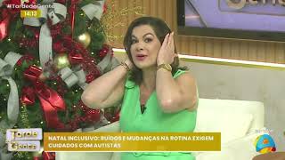 TTarde da gente - Natal exige empatia ruídos e mudanças podem impactar pessoas autistas