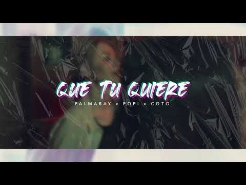 PalmaBay x Popi x CoTo - Que tu quiere