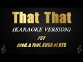 That That - PSY (prod. & feat. SUGA of BTS) (Karaoke)