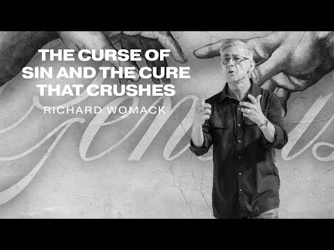 The Curse Of Sin And The Cure That Crushes | Richard Womack | Genesis 4