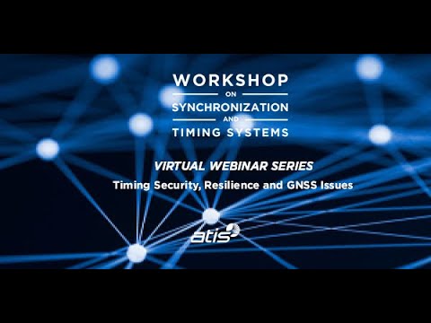 vWSTS Webinar Series Session 3  Timing Security, Resilience and GNSS Issues