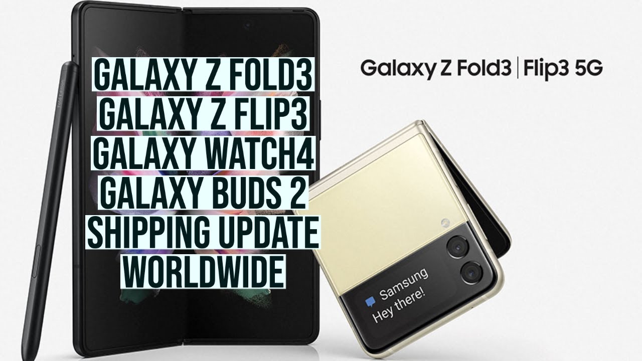 Galaxy Z Fold 3 Shipped Update Worldwide!