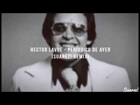Hector Lavoe - Periodico de ayer (Suarezz House Mix) GROOVE TECH HOUSE, HOUSE, TRIBAL TECH