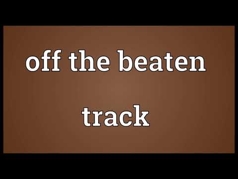 Off the beaten track Meaning