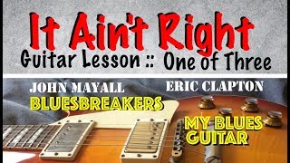 IT AIN&#39;T RIGHT : Guitar Lesson 1 of 3 : Eric Clapton : John Mayall : Bluesbreakers