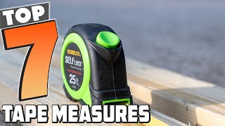 7 Best Tape Measures for DIY and Professional Use