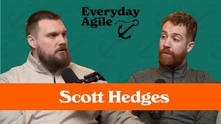 Experience Over Theory As A Scrum Master: Scott Hedges