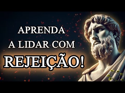 Learn to OVERCOME the PAIN of REJECTION in Life and Relationships - 6 Stoic Lessons - Stoicism