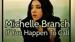 Michelle Branch - If You Happen To Call with Lyrics