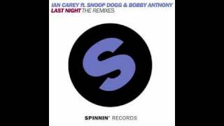 Ian Carey ft Bobby Anthony &amp; Snoop Dogg - Last Night (R3hab Remix)