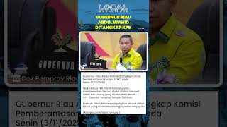 Gubernur Riau Abdul Wahid Terjaring Operasi Tangkap Tangan (OTT) KPK di Riau