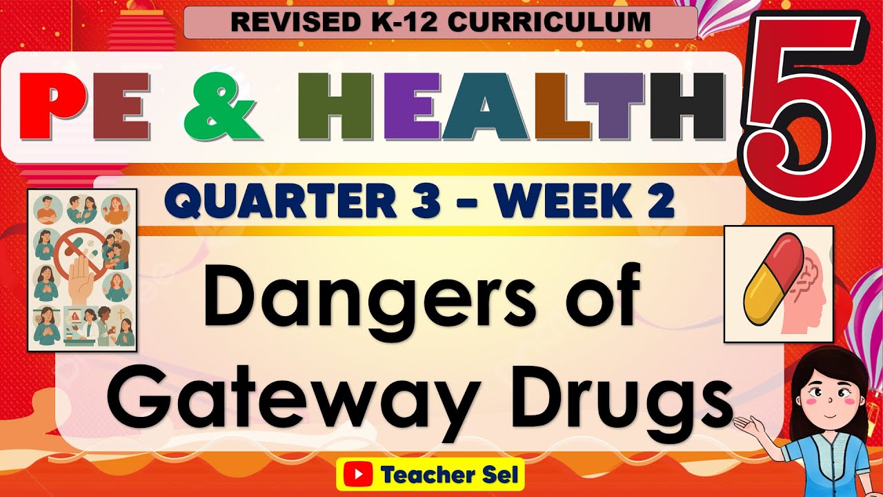 PE and Health 5 Quarter 3 Week 2 Revised K-12 Dangers of Gateway Drugs
