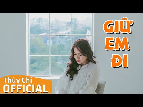 Giữ Em Đi | Thuỳ Chi | Official MV Lyric 4K