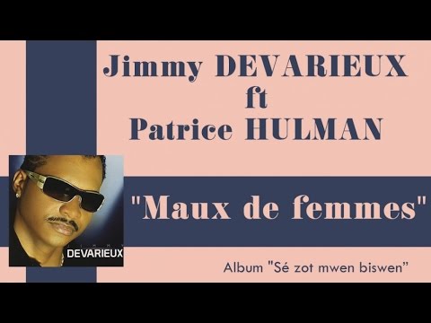 JIMMY DEVARIEUX Ft. PATRICE HULMAN - Maux de femmes