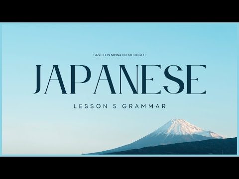 【Foreign Language - Japanese】 Lesson 5 Grammar