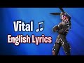 VITAL (Lyrics) English - Fortnite Lobby Track