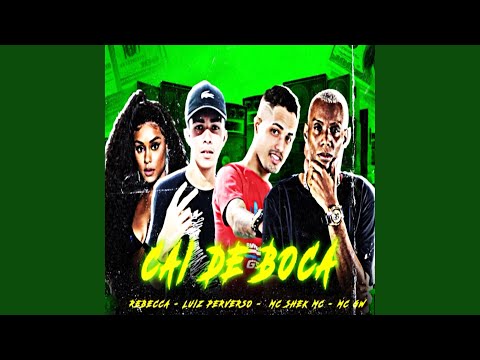 Cai de Boca (feat. Mc Gw, Rebecca & LUIZ PERVERSO)