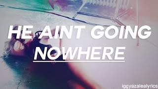 Iggy Azalea - He Ain't Going Nowhere (Verse) (Lyrics)