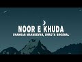 Shankar Ehsaan Loy - Noor E Khuda (Lyrics) ft. Adnan Sami, Shankar Mahadevan & Shreya Ghoshal)