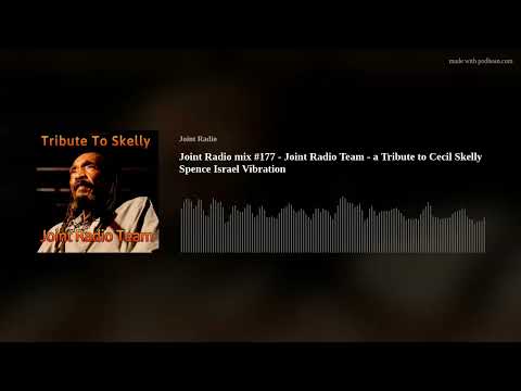 Joint Radio mix #177 - Joint Radio Team - a Tribute to Cecil Skelly Spence Israel Vibration